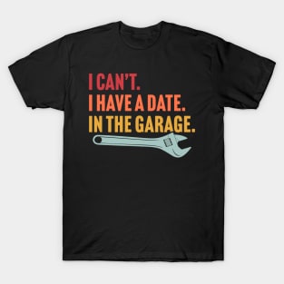 I Have A Date In The Garage T-Shirt